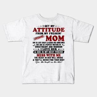 I Get My Attitude From My Freaking Awesome Mom Gifts T-Shirt Kids T-Shirt